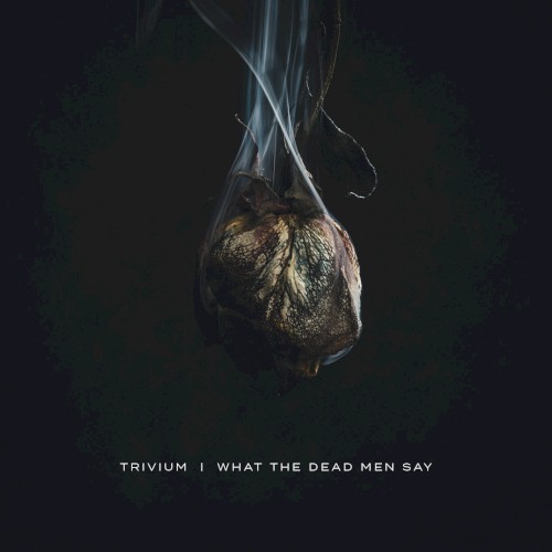 Trivium - What the Dead Men Say