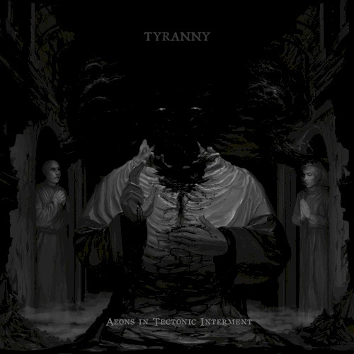 Tyranny - Aeons in Tectonic Interment