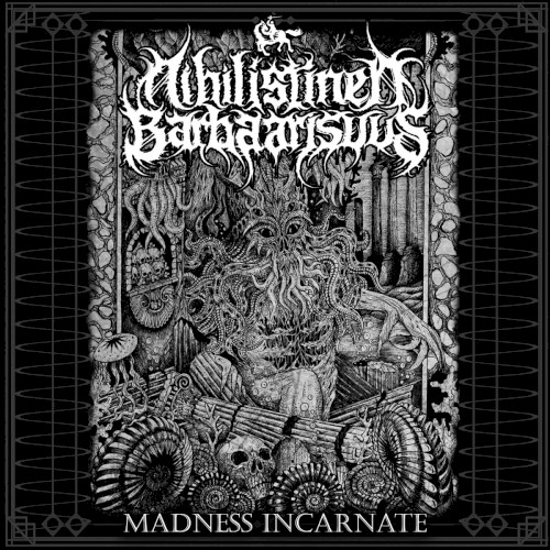 Nihilistinen Barbaarisuus - Madness Incarnate