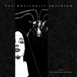 The Antichrist Imperium - Vol II: Every Tongue Shall Praise Satan 