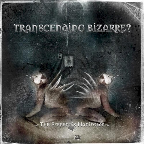 Transcending Bizarre? - The Serpent’s Manifolds