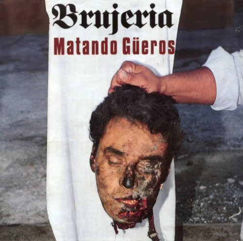 Brujeria - Matando Güeros