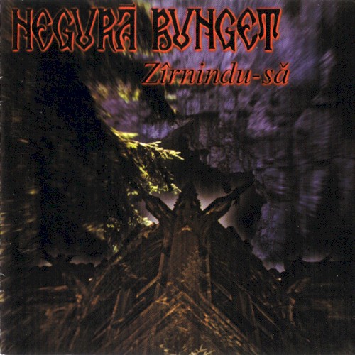 Negura Bunget  - Zîrnindu-să