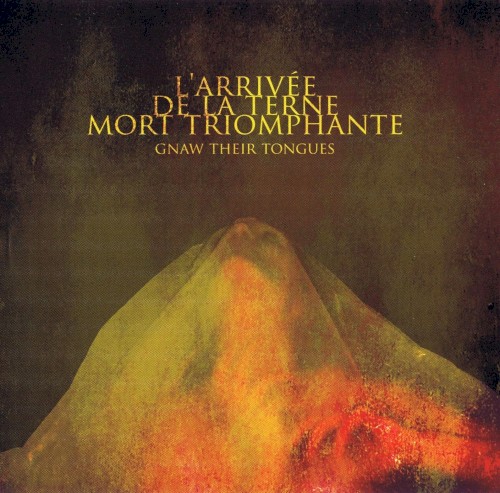 Gnaw Their Tongues - L'Arrivée De La Terne Mort Triomphante