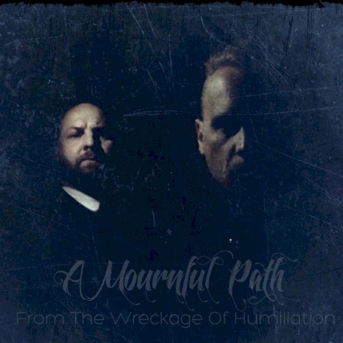 A Mournful Path - From the Wreckage of Humiliation