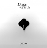 Drugs of Faith - Decay