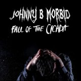 Johnny B. Morbid - Fall of the Cicada