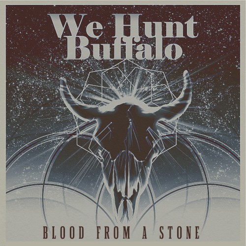 We Hunt Buffalo - Blood from a Stone